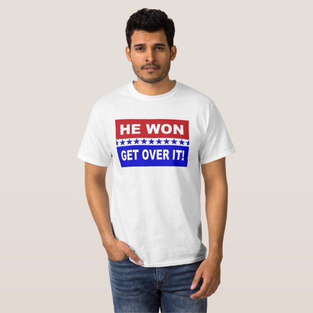 He Won Get Over It! T-Shirt (Front Full)