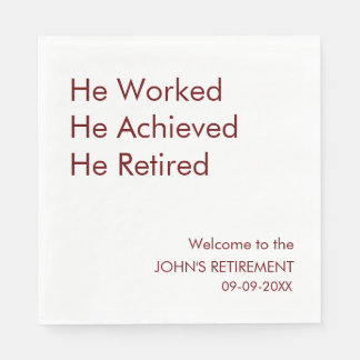 He Worked He Achieved He Retired Retirement Custom Napkin