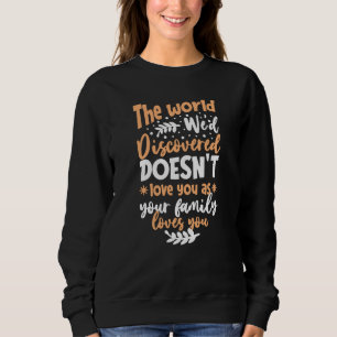 he World We'd Discovered Sweatshirt