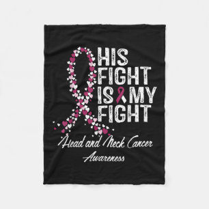Head And Neck Cancer Awareness His Fight Is My Sup Fleece Blanket