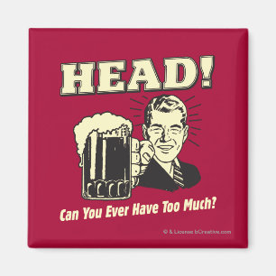 Head: Can You Ever Have Too Much Magnet