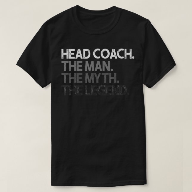 Head Coach The Man Myth Legend Gift  T-Shirt (Design Front)