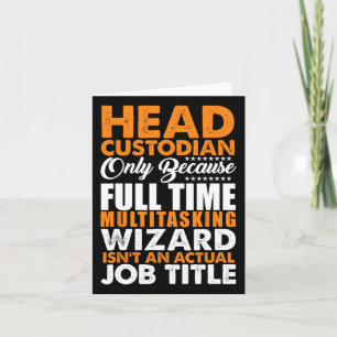 Head Custodian Is Not An Actual Job Title Wizard  Card