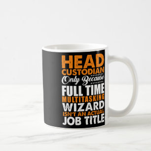 Head Custodian Is Not An Actual Job Title Wizard  Coffee Mug