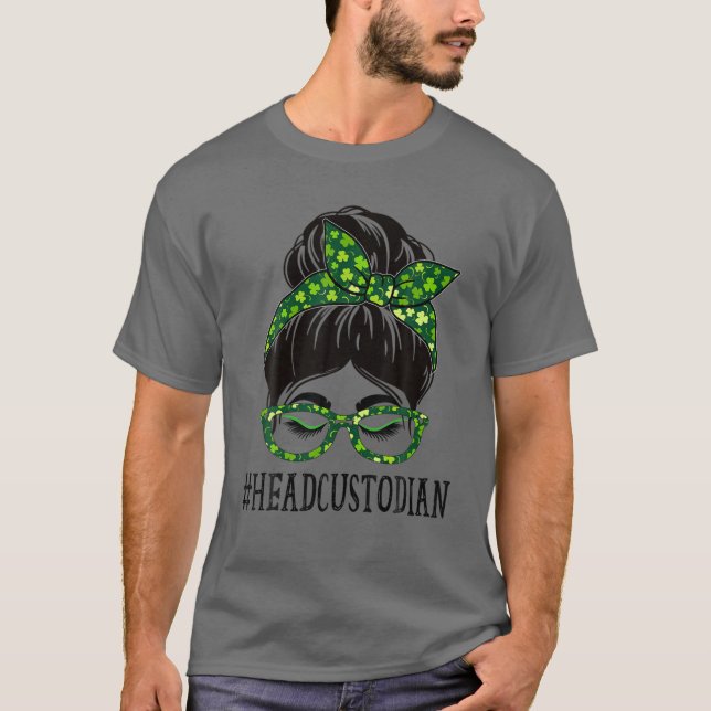 Head Custodian Women Messy Bun St Patrick's Day Sh T-Shirt (Front)