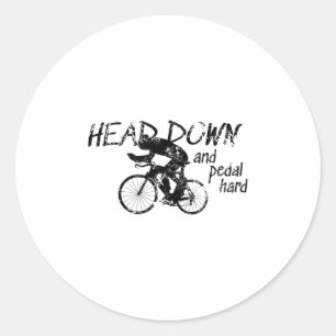 Head Down And Pedal Hard Bike Cycling Motivation T Classic Round Sticker