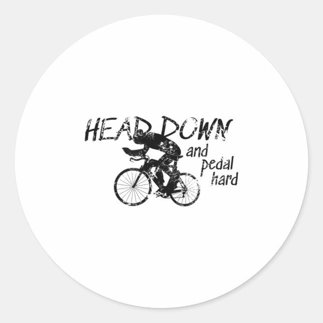 Head Down And Pedal Hard Bike Cycling Motivation T Classic Round Sticker (Front)