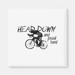 Head Down And Pedal Hard Bike Cycling Motivation T Magnet
