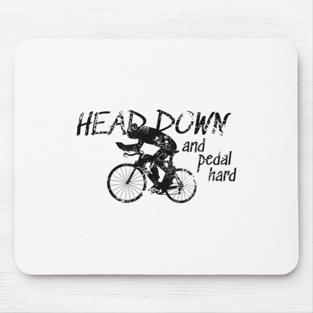 Head Down And Pedal Hard Bike Cycling Motivation T Mouse Pad (Front)