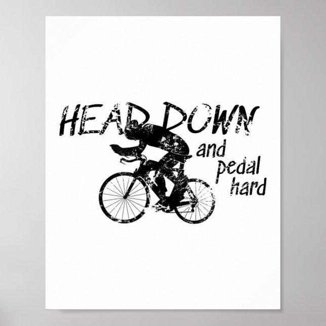 Head Down And Pedal Hard Bike Cycling Motivation T Poster (Front)