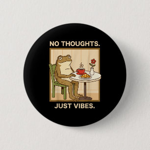 Head Empty Funny Meme No Thoughts Just Vibes Frog 6 Cm Round Badge