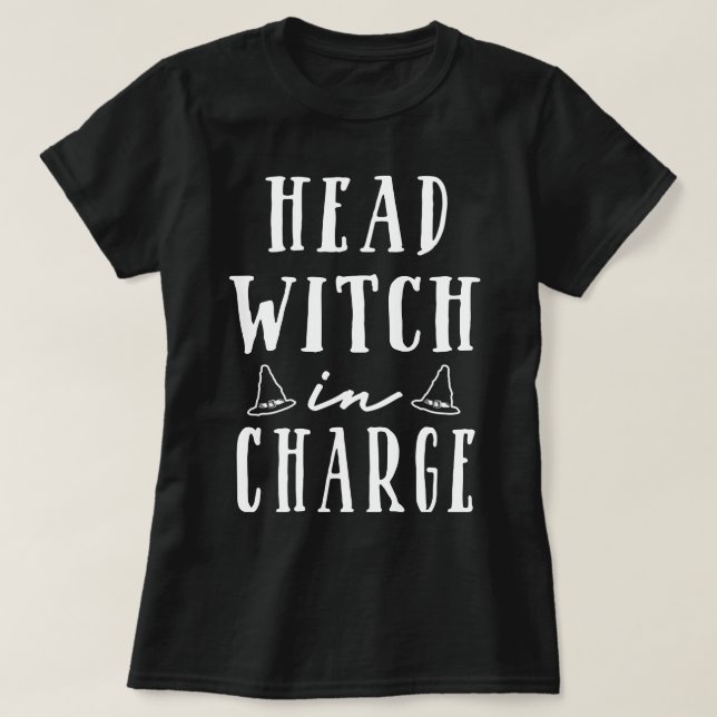 Head Witch In Charge T-Shirt (Design Front)