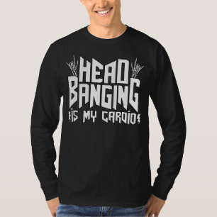 Headbanging Is My Cardio Death Metal Funny Heavy M T-Shirt