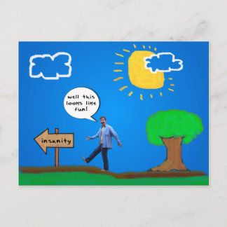 Headed towards insanity postcard