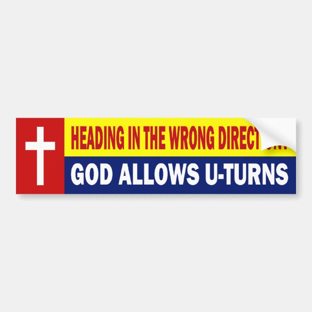 HEADING IN THE WRONG DIRECTION - GOD ALLOWS YOU TU BUMPER STICKER (Front)