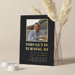 Headline 40th Birthday Party Photo<br><div class="desc">Celebrate his milestone birthday with these festive party invitations featuring "this guy is turning 40" in gold foil lettering and a favourite photo outlined in gold. Personalise with your party details beneath.</div>