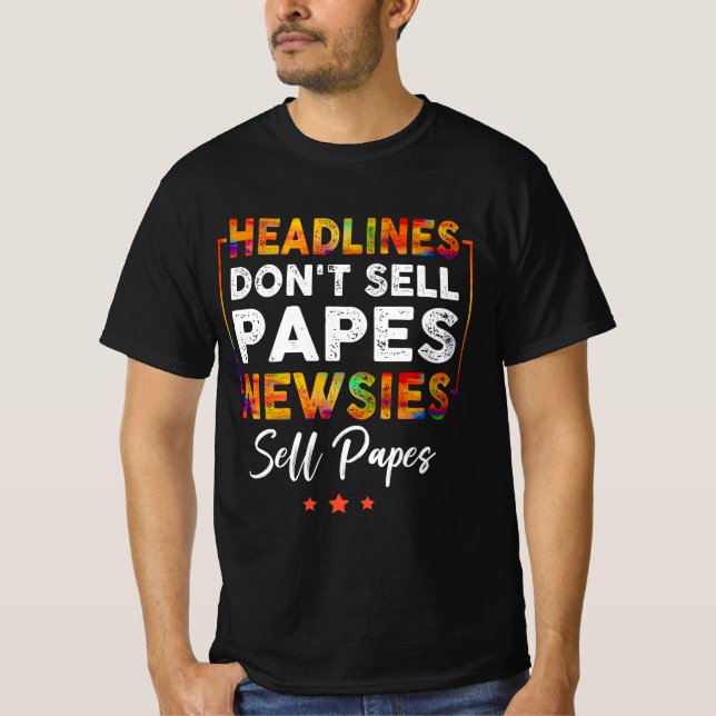 Headlines Don_t Sell Papes Newsies Sell Papes Quot T-Shirt (Front)