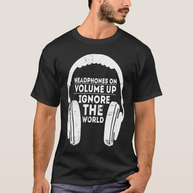 Headphones with louder volume ignore the world T-Shirt (Front)