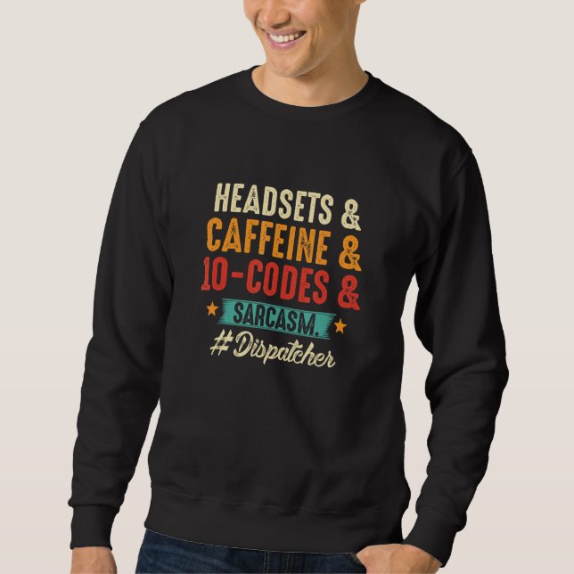 Headsets Caffeine 10 Codes & Sarcasm 911 Dispatche Sweatshirt (Front)