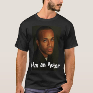 headshot, I Am an Actor T-Shirt