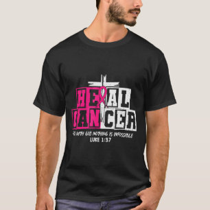 Heal Cancer Believe God Christian Breast Cancer Aw T-Shirt