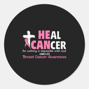 Heal Cancer Christian Believe God Breast Cancer Aw Classic Round Sticker