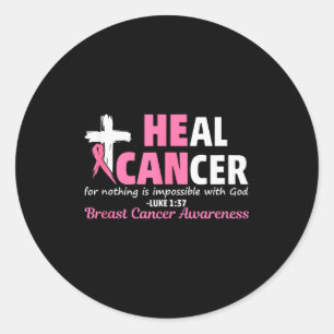Heal Cancer Christian Believe God Breast Cancer Aw Classic Round Sticker