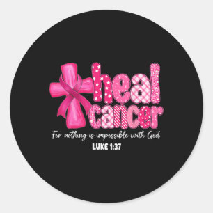 Heal Cancer Christian Believe God Breast Cancer Wo Classic Round Sticker