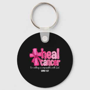 Heal Cancer Christian Believe God Breast Cancer Wo Key Ring