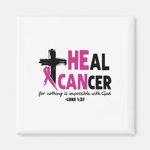 Heal Cancer For Nothing Is Impossible With God Luk Magnet