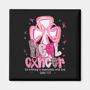 Heal Cancer God Nothing Impossible Breast Cancer A Magnet