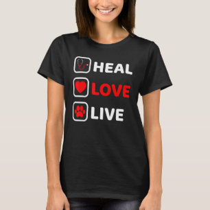 Heal Love Live Veterinarian Funny Vet Tech Animal  T-Shirt