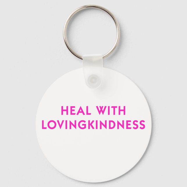Heal with Lovingkindness Key Ring (Front)