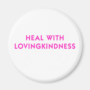 Heal with Lovingkindness Magnet