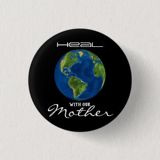 Heal With Our Mother Earth Black 3 Cm Round Badge