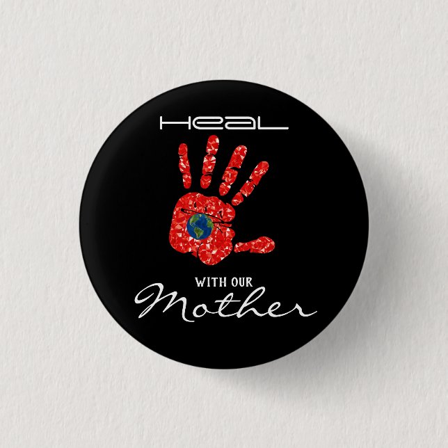 Heal With Our Mother Earth MMIW Black Button  (Front)