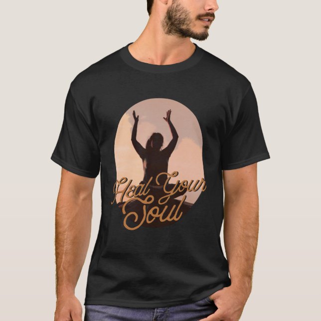 Heal Your Soul Meditation Exercising Inspirational T-Shirt (Front)