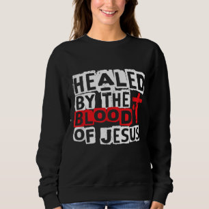 Healed by the Blood of Jesus - Christian Cross Fai Sweatshirt