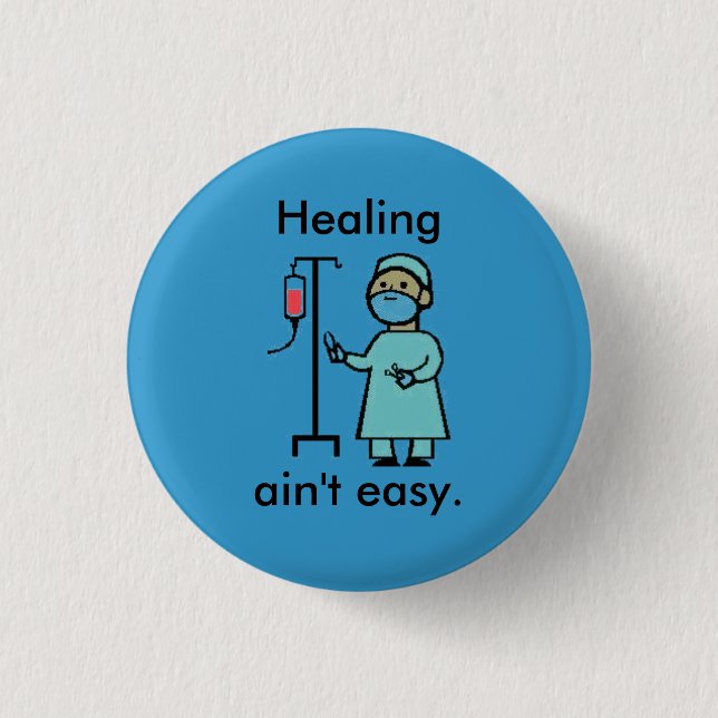 Healing ain't easy. 3 cm round badge (Front)