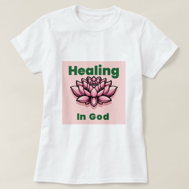 HEALING IN GOD T-Shirt (Design Front)