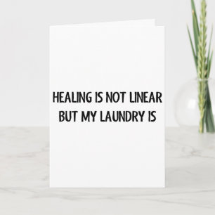 Healing Is Not Linear But My Laundry Is - Mental H Card