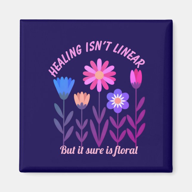 Healing Isn't Linear Floral Motivation Magnet (Front)