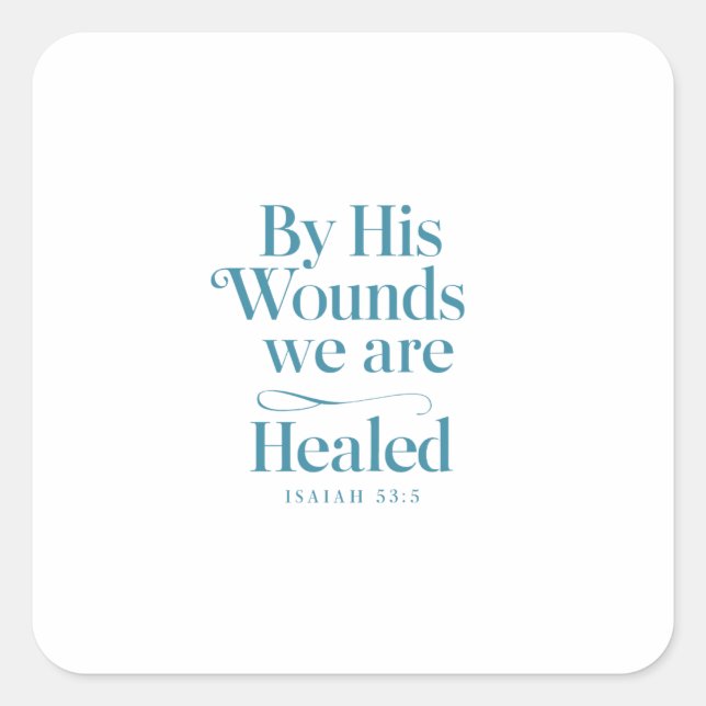 Healing Through Christ's Sacrifice - Isaiah 53:5 Square Sticker (Front)