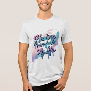 Healing Transforms My Life Tri-Blend Shirt