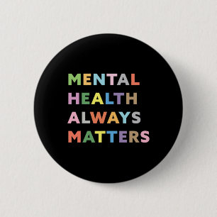 Health Always Problems Therapy Counseling Awarenes 6 Cm Round Badge