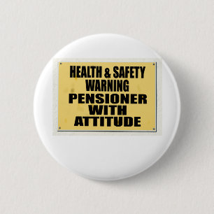 Health and Safety gone mad, Pensioner with Attitud 6 Cm Round Badge