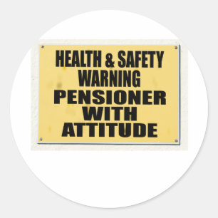 Health and Safety gone mad, Pensioner with Attitud Classic Round Sticker