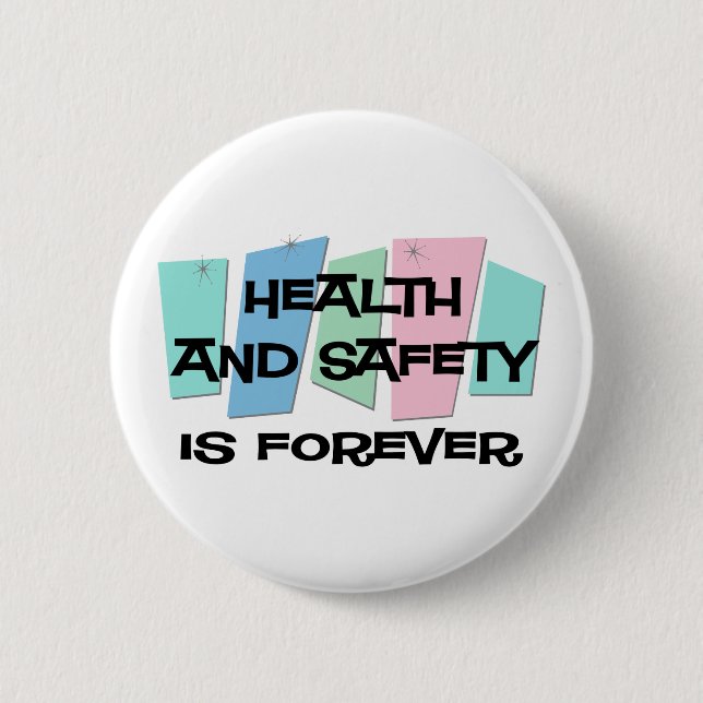 Health and Safety Is Forever 6 Cm Round Badge (Front)