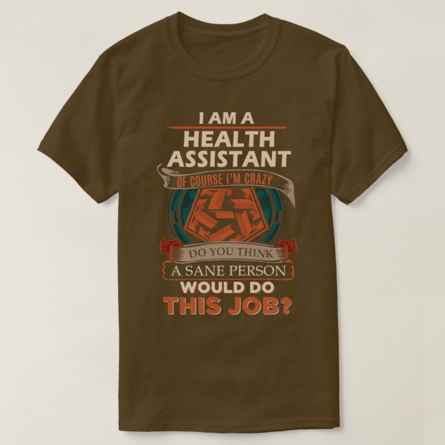 Health Assistant Sane Person Job Gift Item T-Shirt (Design Front)