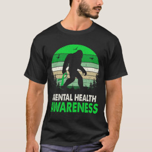 Health Awareness Bigfoot Sasquatch Mental Health T-Shirt